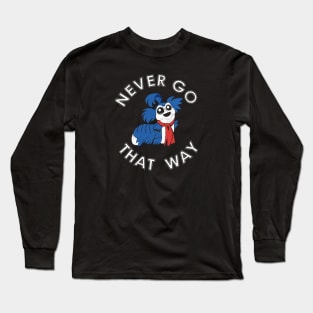 Never Go that Way Long Sleeve T-Shirt